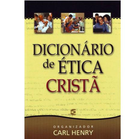Dicionário de Ética Cristã - Carl Henry - Cultura cristã Menor preço em Dicionário de Ética Cristã - Carl Henry - Cultura cristã