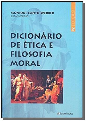 Dicionário de Ética e Filosofia Moral - Unisinos Menor preço em Dicionário de Ética e Filosofia Moral - Unisinos