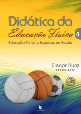 Didatica da educaçao fisica vol. 4 - educaçao fisica e esportes na escola - Unijui Menor preço em Didatica da educaçao fisica vol. 4 - educaçao fisica e esportes na escola - Unijui