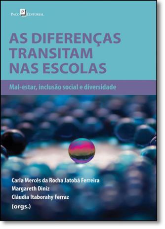 Diferenças Transitam nas Escolas, As: Mal-estar, Inclusão Social e Diversidade - Paco editorial Menor preço em Diferenças Transitam nas Escolas, As: Mal-estar, Inclusão Social e Diversidade - Paco editorial