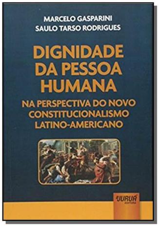 Dignidade da pessoa humana na perspectiva do novo - Jurua Menor preço em Dignidade da pessoa humana na perspectiva do novo - Jurua