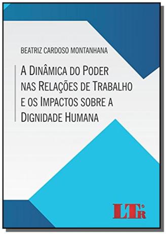 Dinamica do poder nas relacoes de trabalho e os im - Ltr Menor preço em Dinamica do poder nas relacoes de trabalho e os im - Ltr