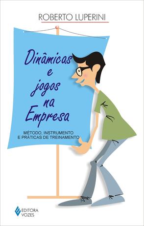 Dinâmicas e jogos na empresa - Método, instrumento e práticas de treinamento Menor preço em Dinâmicas e jogos na empresa - Método, instrumento e práticas de treinamento