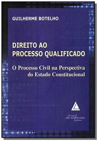Direito ao processo qualificado: o processo civil - Livraria do advogado Menor preço em Direito ao processo qualificado: o processo civil - Livraria do advogado