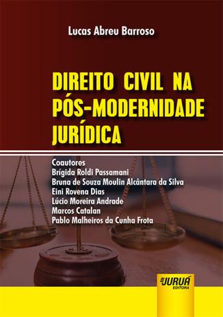 Direito Civil na Pós-Modernidade Jurídica - Juruá Menor preço em Direito Civil na Pós-Modernidade Jurídica - Juruá