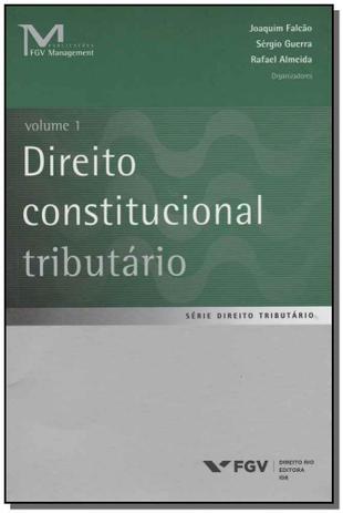 Direito Constitucional Tributário - Vol.01 - Fgv Menor preço em Direito Constitucional Tributário - Vol.01 - Fgv