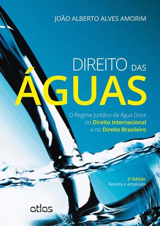 Direito Das Águas: O Regime Jurídico Da Água Doce No Direito Internacional E No Direito Brasileiro Menor preço em Direito Das Águas: O Regime Jurídico Da Água Doce No Direito Internacional E No Direito Brasileiro