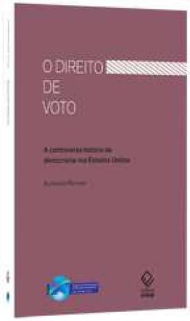 Direito De Voto, O - A Controversa Historia Da Democracia Nos Eua - Unesp Menor preço em Direito De Voto, O - A Controversa Historia Da Democracia Nos Eua - Unesp