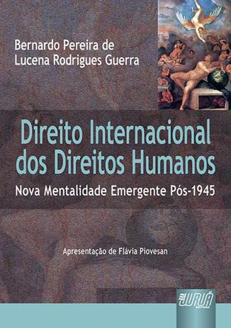 Direito Internacional dos Direitos Humanos - Nova Mentalidade Emergente Pós-1945 - Juruá Menor preço em Direito Internacional dos Direitos Humanos - Nova Mentalidade Emergente Pós-1945 - Juruá