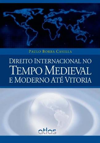Direito Internacional No Tempo Medieval E Moderno Até Vitoria Menor preço em Direito Internacional No Tempo Medieval E Moderno Até Vitoria