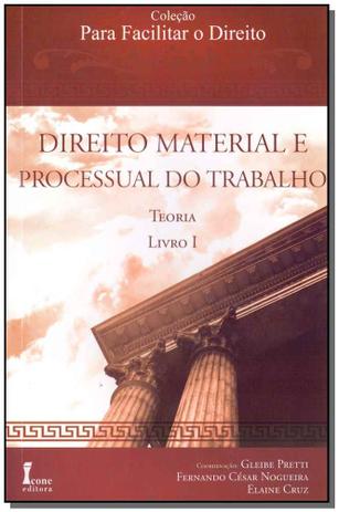 Direito Material e Processual do Trabalho - Livro 01 - 01Ed/09 - Icone Menor preço em Direito Material e Processual do Trabalho - Livro 01 - 01Ed/09 - Icone