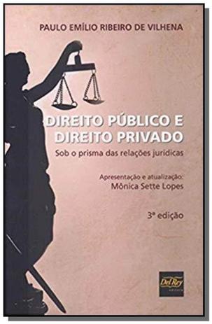 Direito Público e Direito Privado: Sob o Prisma das Relações Jurídicas - Del rey Menor preço em Direito Público e Direito Privado: Sob o Prisma das Relações Jurídicas - Del rey