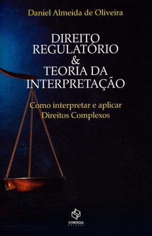 Direito Regulatório e Teoria da Interpretação - Synergia Menor preço em Direito Regulatório e Teoria da Interpretação - Synergia