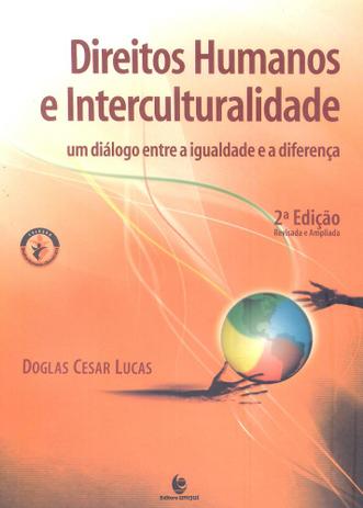 Direitos humanos e interculturalidade - um diálogo entre a igualdade e a diferença - Unijui editora Menor preço em Direitos humanos e interculturalidade - um diálogo entre a igualdade e a diferença - Unijui editora