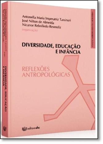 Diversidade, Educação e Infância: Reflexões Antropológicas - Ufsc Menor preço em Diversidade, Educação e Infância: Reflexões Antropológicas - Ufsc