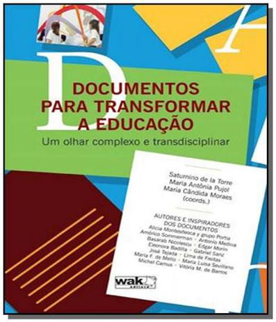 Documentos para transformar a educacao: um olhar c - Wak Menor preço em Documentos para transformar a educacao: um olhar c - Wak