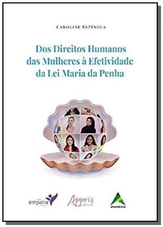 Dos direitos humanos das mulheres à efetividade da lei maria da penha - Appris editora e livraria ltda Menor preço em Dos direitos humanos das mulheres à efetividade da lei maria da penha - Appris editora e livraria ltda