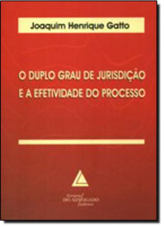 Duplo Grau de Jurisdição e a Efetividade do Processo, O - Livraria do advogado Menor preço em Duplo Grau de Jurisdição e a Efetividade do Processo, O - Livraria do advogado