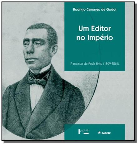 Editor no imperio, um: francisco de paula brito (1 - Edusp Menor preço em Editor no imperio, um: francisco de paula brito (1 - Edusp