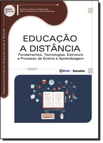 Educação a Distância: Fundamentos, Tecnologias, Estrutura e Processo de Ensino e Aprendizagem - Série Eixos - Erica - grupo somos Menor preço em Educação a Distância: Fundamentos, Tecnologias, Estrutura e Processo de Ensino e Aprendizagem - Série Eixos - Erica - grupo somos