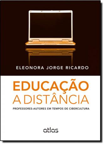 Educação a Distância: Professores - Autores em Tempos de Cibercultura - Atlas - grupo gen Menor preço em Educação a Distância: Professores - Autores em Tempos de Cibercultura - Atlas - grupo gen