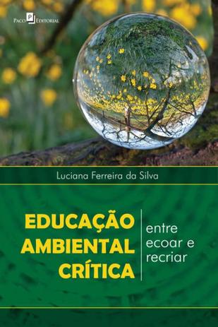 Educação Ambiental Crítica. Entre Ecoar e Recriar - Paco Menor preço em Educação Ambiental Crítica. Entre Ecoar e Recriar - Paco