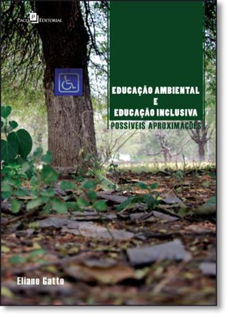 Educação Ambiental e Educação Inclusiva: Possíveis Aproximações - Paco editorial Menor preço em Educação Ambiental e Educação Inclusiva: Possíveis Aproximações - Paco editorial