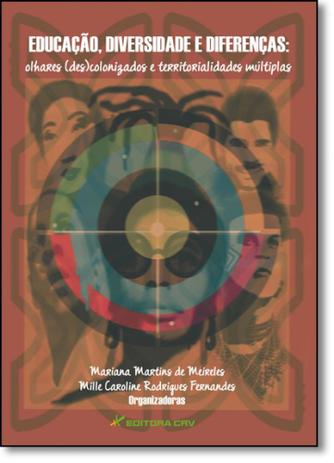 Educação, Diversidade e Diferenças: Olhares ( Des ) Colonizados e Territorialidades Múltiplas - Crv Menor preço em Educação, Diversidade e Diferenças: Olhares ( Des ) Colonizados e Territorialidades Múltiplas - Crv