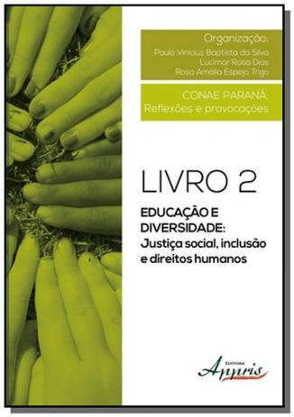 Educacao e diversidade: justica social, inclusao e - Appris Menor preço em Educacao e diversidade: justica social, inclusao e - Appris