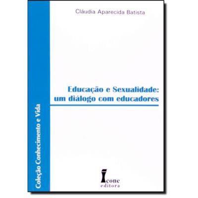 Educacao e Sexualidade Um Dialogo Com Educadore - Livros Menor preço em Educacao e Sexualidade Um Dialogo Com Educadore - Livros