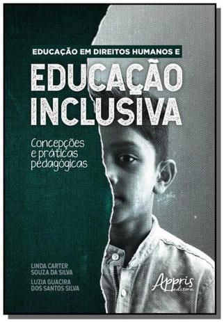 Educação em Direitos Humanos e Educação Inclusiva: Concepções e Práticas Pedagógicas - Appris editora Menor preço em Educação em Direitos Humanos e Educação Inclusiva: Concepções e Práticas Pedagógicas - Appris editora