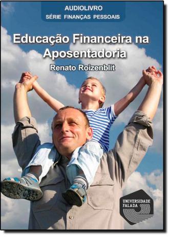 Educacao financeira na aposentadoria - audiolivro - serie financas pessoais - Universidade falada Menor preço em Educacao financeira na aposentadoria - audiolivro - serie financas pessoais - Universidade falada