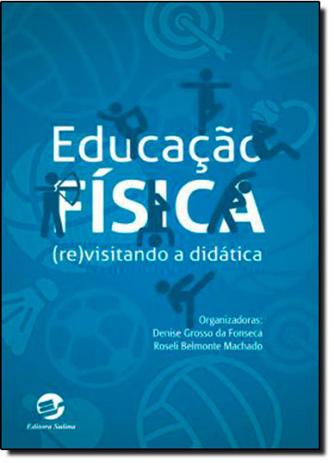 Educação Física: ( Re)visitando a Didática - Sulina Menor preço em Educação Física: ( Re)visitando a Didática - Sulina