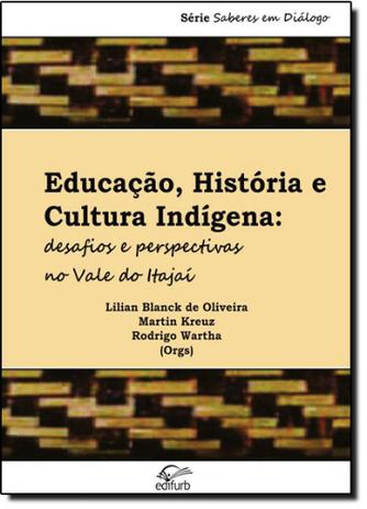 Educação, História e Cultura Índigena: Desafios e Perspectivas no Vale do Itajaí - Edifurb Menor preço em Educação, História e Cultura Índigena: Desafios e Perspectivas no Vale do Itajaí - Edifurb