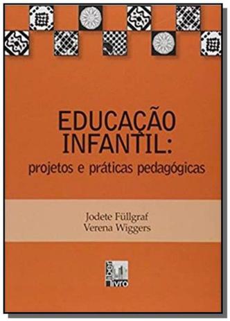 Educacao infantil: projetos e praticas pedagogicas - Liber livro Menor preço em Educacao infantil: projetos e praticas pedagogicas - Liber livro
