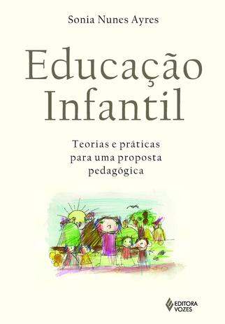 Educação Infantil - Teorias e práticas para uma proposta pedagógica Menor preço em Educação Infantil - Teorias e práticas para uma proposta pedagógica