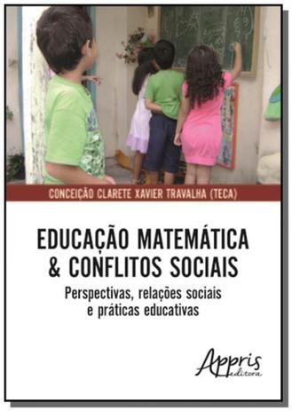 Educacao matematica e conflitos sociais: perspecti - Appris Menor preço em Educacao matematica e conflitos sociais: perspecti - Appris