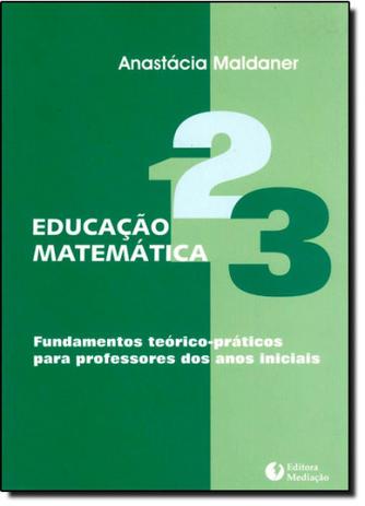 Educação Matemática: Fundamentos Teórico-Práticos para Professores dos Anos Iniciais - Mediacao Menor preço em Educação Matemática: Fundamentos Teórico-Práticos para Professores dos Anos Iniciais - Mediacao