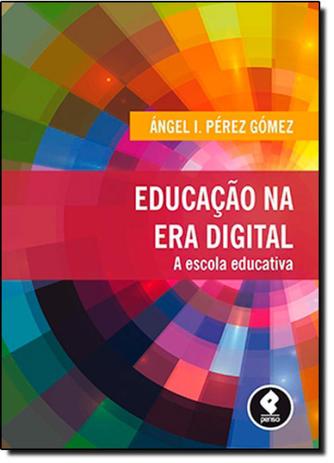 Educação na Era Digital: Escola Educativa, A - Penso - grupo a Menor preço em Educação na Era Digital: Escola Educativa, A - Penso - grupo a
