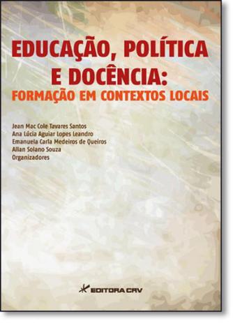 Educação, Politica e Docência: Formação em Contextos Locais - Crv Menor preço em Educação, Politica e Docência: Formação em Contextos Locais - Crv