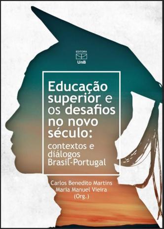 Educação Superior e os Desafios no Novo Século. Contextos e Diálogos Brasil - Portugal - Unb Menor preço em Educação Superior e os Desafios no Novo Século. Contextos e Diálogos Brasil - Portugal - Unb