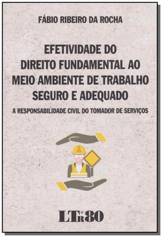 Efetividade do Direito Fundamental ao Meio Ambiente de Trabalho Seguro e Adequado - Ltr editora Menor preço em Efetividade do Direito Fundamental ao Meio Ambiente de Trabalho Seguro e Adequado - Ltr editora