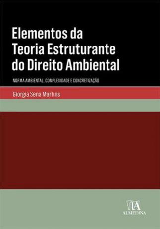 Elementos da teoria estruturante do direito ambiental - Almedina brasil Menor preço em Elementos da teoria estruturante do direito ambiental - Almedina brasil