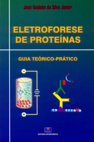 Eletroforese de Proteínas-Guia Teórico-Prático - Interciência Menor preço em Eletroforese de Proteínas-Guia Teórico-Prático - Interciência
