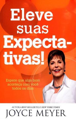 Eleve Suas Expectativas! Espere Que Algo Bom Aconteça Com Você Todos Os Dias - Bello publicações Menor preço em Eleve Suas Expectativas! Espere Que Algo Bom Aconteça Com Você Todos Os Dias - Bello publicações