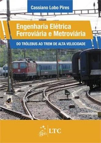 Engenharia Elétrica Ferroviária e Metroviária - Do Trólebus ao Trem de Alta Velocidade Menor preço em Engenharia Elétrica Ferroviária e Metroviária - Do Trólebus ao Trem de Alta Velocidade