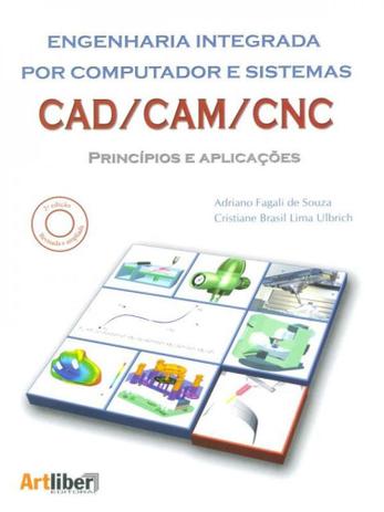 Engenharia Integrada Por Computador e Sistemas Cad Cam Cnc Princípios e Aplicações - Artliber Menor preço em Engenharia Integrada Por Computador e Sistemas Cad Cam Cnc Princípios e Aplicações - Artliber