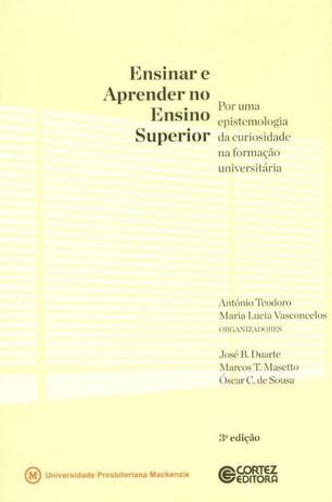 Ensinar e aprender no ensino superior - por uma epistemologia da curiosidade na formação universitária Menor preço em Ensinar e aprender no ensino superior - por uma epistemologia da curiosidade na formação universitária