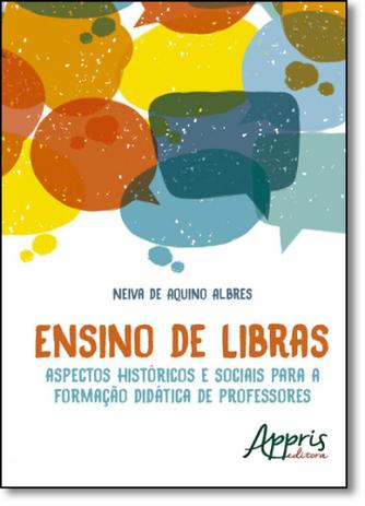 Ensino de Libras: Aspectos Históricos e Sociais Para a Formação Didática de Professores - Appris editora Menor preço em Ensino de Libras: Aspectos Históricos e Sociais Para a Formação Didática de Professores - Appris editora