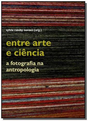 Entre arte e ciencia: a fotografia na antropologia - Edusp Menor preço em Entre arte e ciencia: a fotografia na antropologia - Edusp